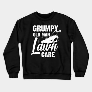 Grumpy Old Man Lawn Care - Funny Dad Grass Cutting Present Crewneck Sweatshirt